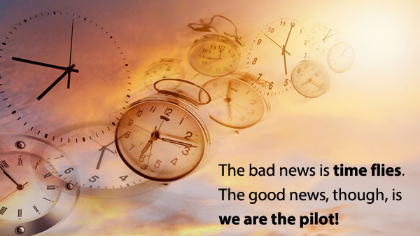 Time flies, but we are the pilot!